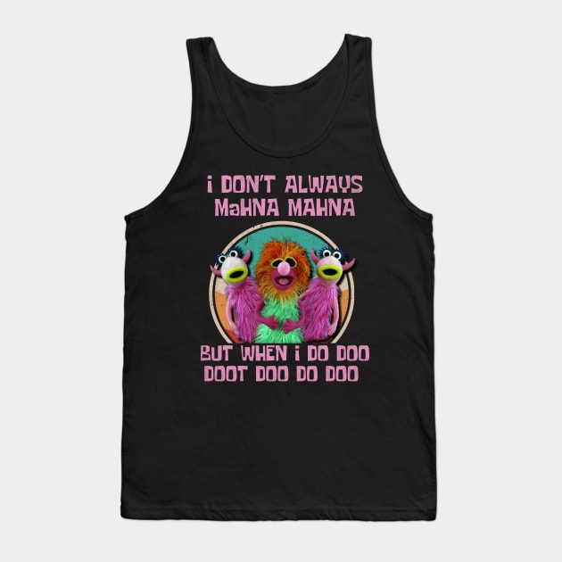 I don't always mahna mahna, 70s Tank Top by Little Quotes